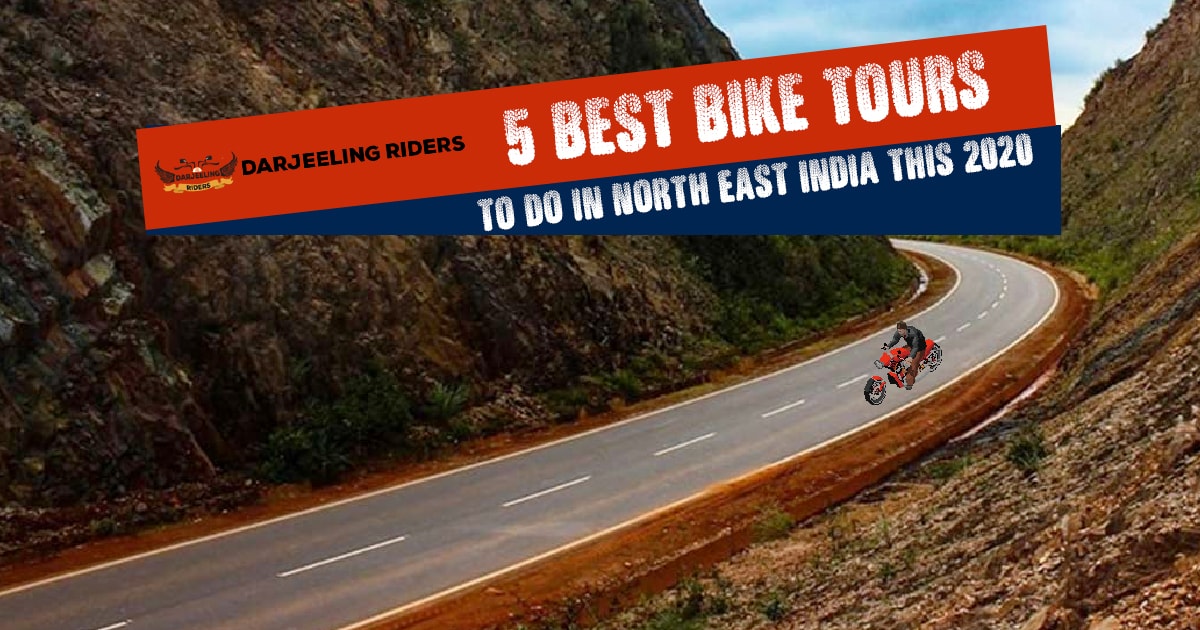 5 Best Bike Tours to do in North East India this 2021