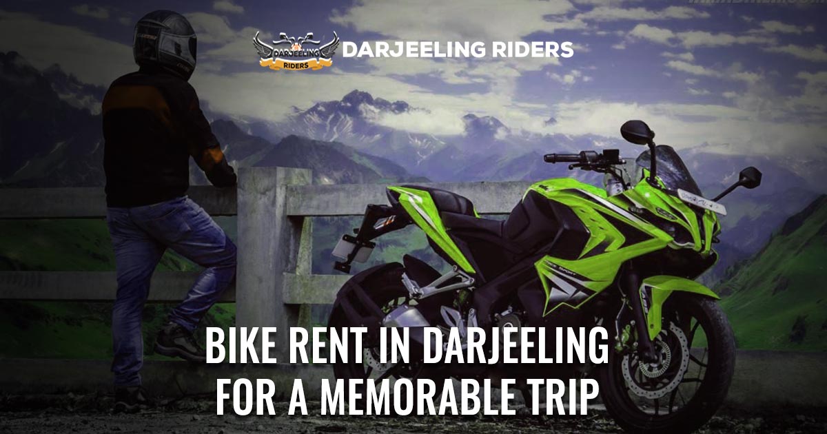 Bike Rent In Darjeeling | Darjeeling Tour - Read Now