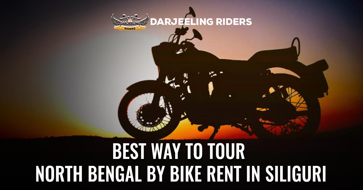 Bike Rent In Siliguri | Best Way To Tour North Bengal In 2021