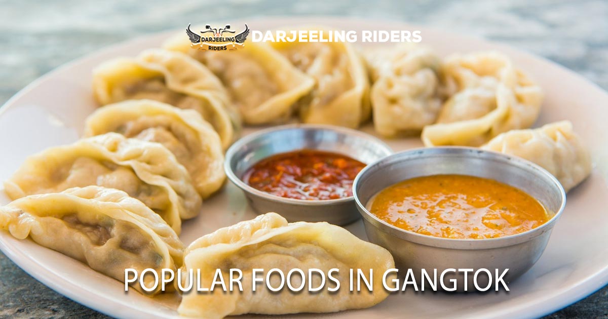 10 Popular Foods In Gangtok You Should Try - Read Now